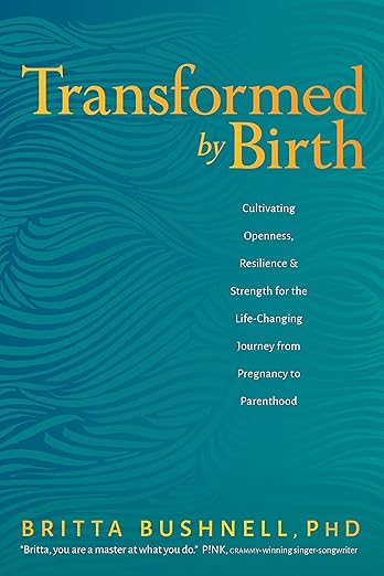 Britta Bushnell - Transformed by Birth