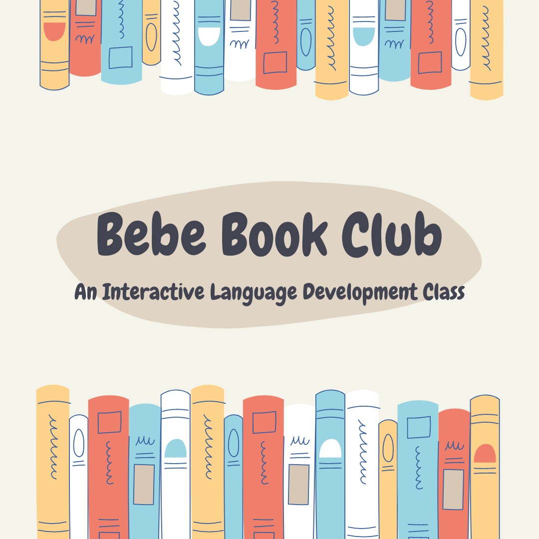 Bebe Book Club: An Interactive Language Development Class (In-Person)