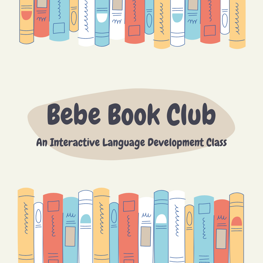 Bebe Book Club: An Interactive Language Development Class (In-Person)