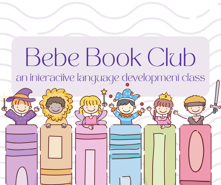 Bebe Book Club: An Interactive Language Development Class (In-Person)