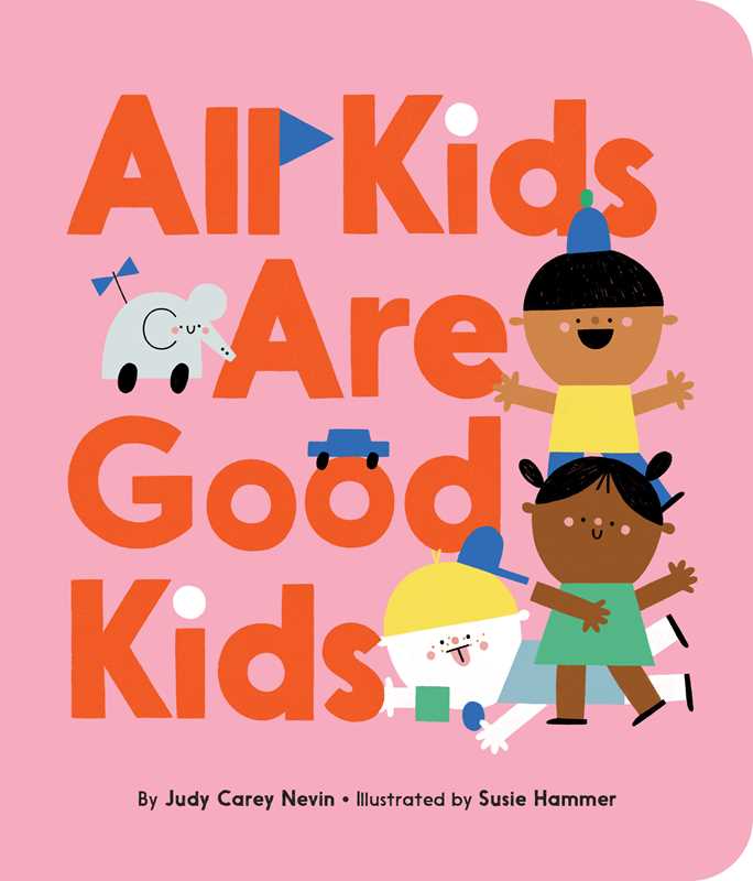 Simon & Schuster - All Kids Are Good Kids by Judy Carey Nevin