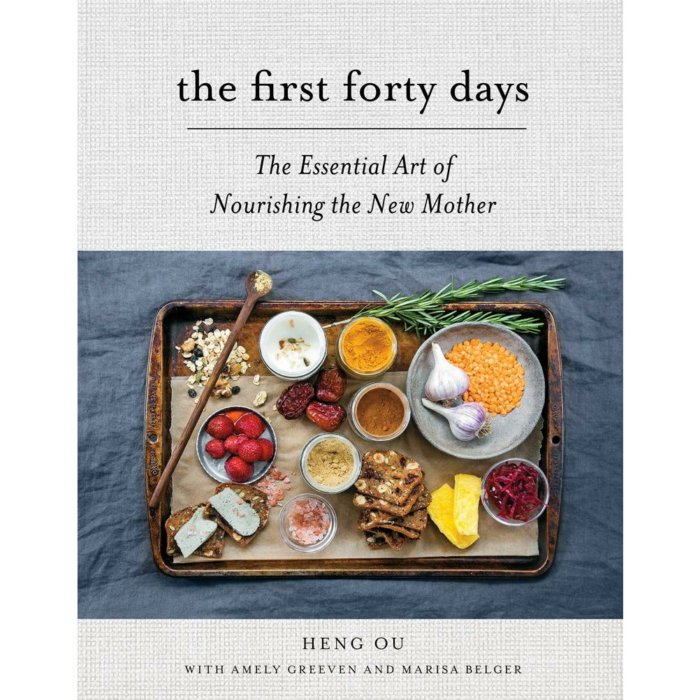 The First Forty Days The - The Essential Art of Nourishing the New Mother (Heng Ou)