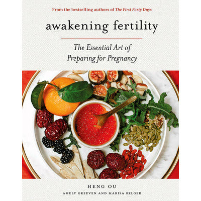 Awakening Fertility : The Essential Art of Preparing for Pregnancy by the Authors of the First Forty Days